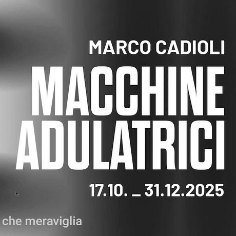 Marco Cadioli《MACCHINE ADULATRICI(谄媚机器)》:探索人机边界的数字艺术实验