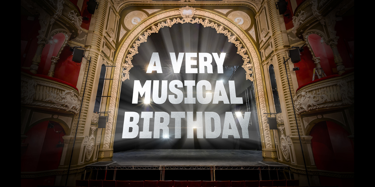 A Very Musical Birthday 伦敦音乐盛典 2025 London来了：一场穿越130年剧院历史的星光派对