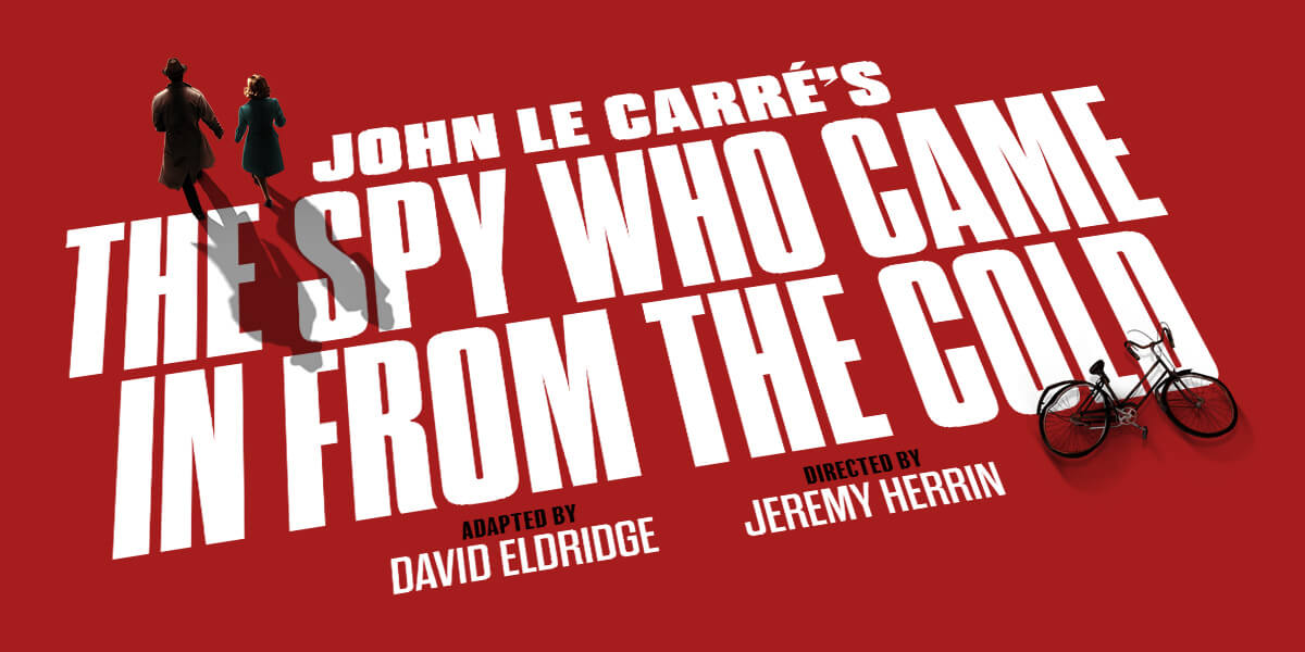 The Spy Who Came In From The Cold 冷战谍影 2025 伦敦来了:冷战文学巅峰首次西区舞台化