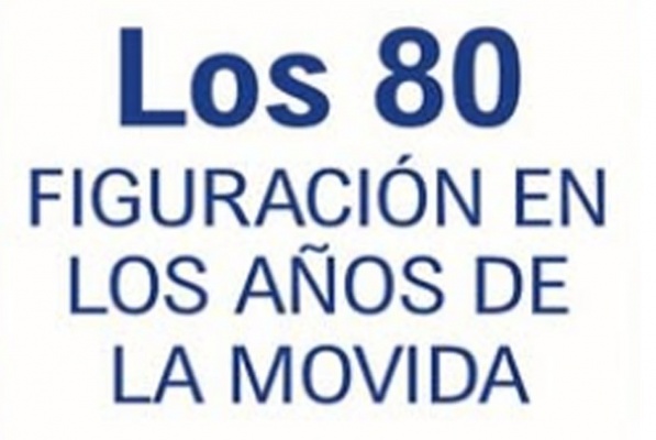 西班牙八十年代具象艺术｜《Los 80. Figuración en los años de la Movida》：重返马德里“Movida”的黄金年代