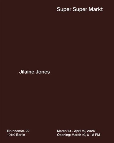 Jilaine Jones 《Jilaine Jones》：柏林 Super Super Markt 画廊个展