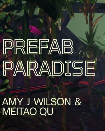 Amy J Wilson & Meitao Qu 双人展《Prefab Paradise》：想象与未来的微型乌托邦